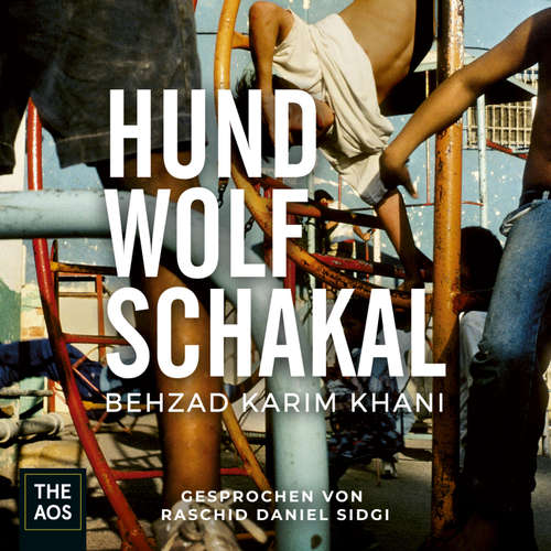 Hoerbuch Hund, Wolf, Schakal - Behzad Karim Khani - Raschid Daniel Sidgi