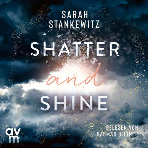 Hoerbuch Shatter and Shine - Sarah Stankewitz - Dagmar Bittner