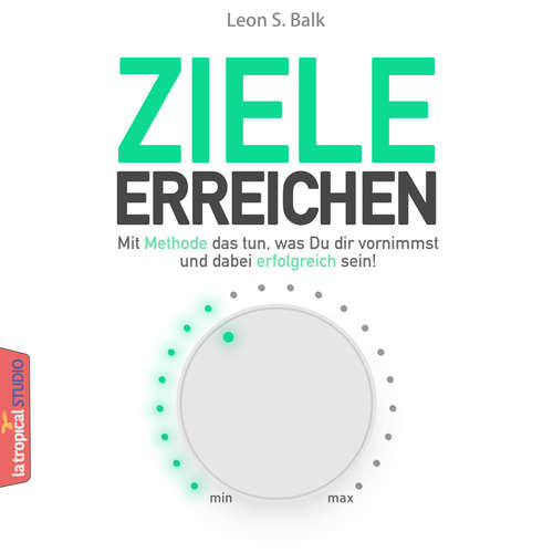 Hoerbuch Ziele erreichen - Leon S. Balk - La Tropical Studio