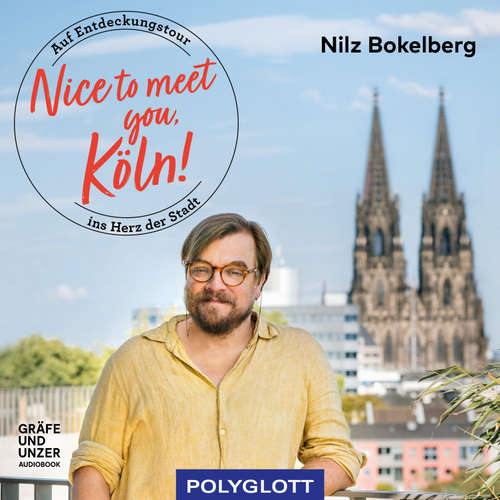 Hoerbuch Nice to meet you, Köln! - Nilz Bokelberg - Nilz Bokelberg