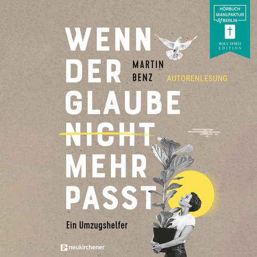 Hoerbuch Wenn der Glaube nicht mehr passt - Ein Umzugshelfer - Martin Benz - Martin Benz