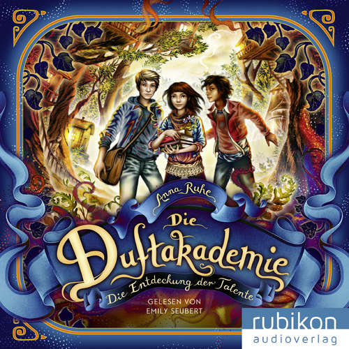 Hoerbuch Die Duftakademie (1). Die Entdeckung der Talente - Anna Ruhe - Emily Seubert