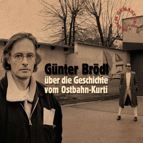 Hoerbuch Günter Brödl über die Geschichte vom Ostbahn-Kurti (frisch gemastert) - Günter Brödl - Kurt Reissnegger