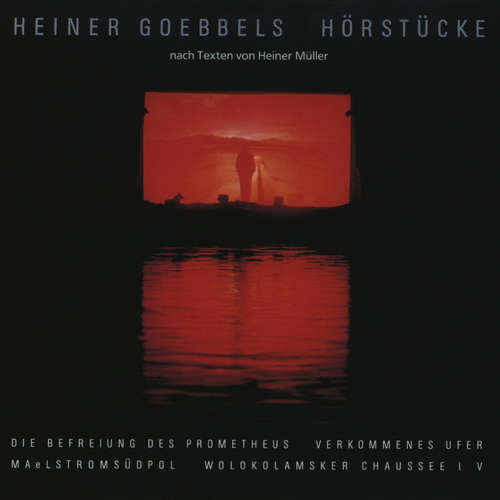Hoerbuch Hörstücke nach Texten von Heiner Müller - Heiner Müller - Heiner Goebbels
