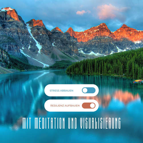 Hoerbuch Stress abbauen, Resilienz aufbauen: Mit Medition und Visualisierung innere Stärke und Widerstandskraft entwickeln! - ZENtrum für ganzheitliche Entspannung - ZENtrum für ganzheitliche Entspannung