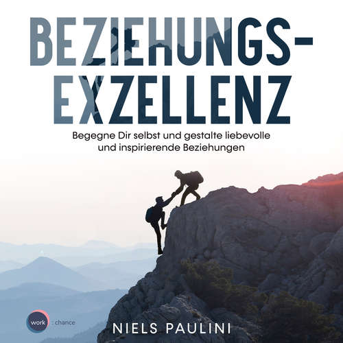 Hoerbuch Beziehungsexzellenz - Begegne Dir selbst und gestalte liebevolle und inspirierende Beziehungen - Niels Paulini - Niels Paulini