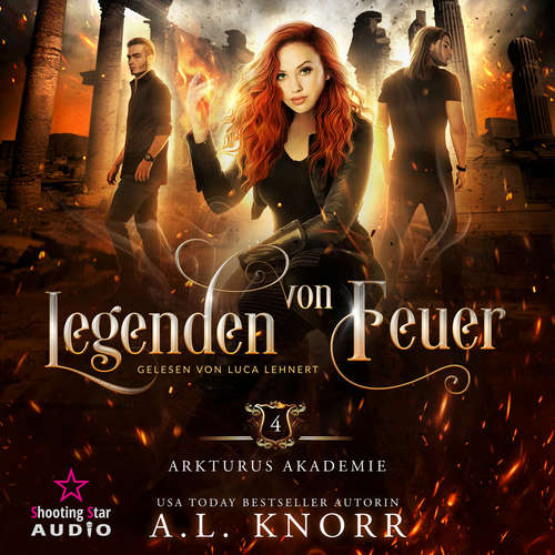 Hoerbuch Legenden von Feuer - Arkturus Akademie, Band 4 - A. L. Knorr - Luca Lehnert