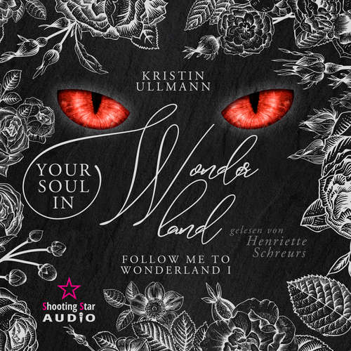 Hoerbuch YourSoul in Wonderland - Follow me to Wonderland, Band 1 - Kristin Ullmann - Henriette Schreurs
