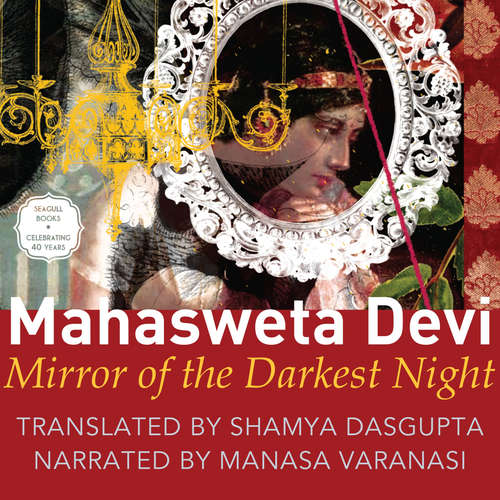 Audiobook Mirror of the Darkest Night - Mahasweta Devi - Manasa Varanasi
