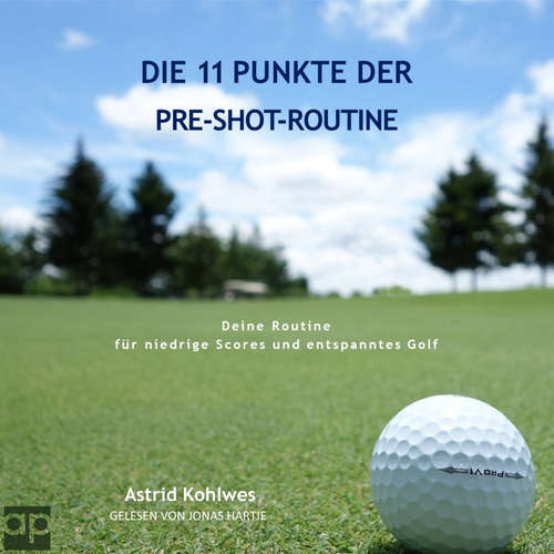 Hoerbuch Die 11 Punkte der Pre-Shot-Routine - Astrid Kohlwes - Jonas Hartje