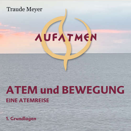 Hoerbuch Atem und Bewegung 1 - Traude Meyer - Traude Meyer