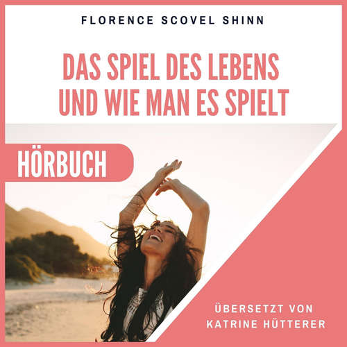 Hoerbuch Das Spiel des Lebens und wie man es spielt - Florence Scovel Shinn - Herbert Schäfer