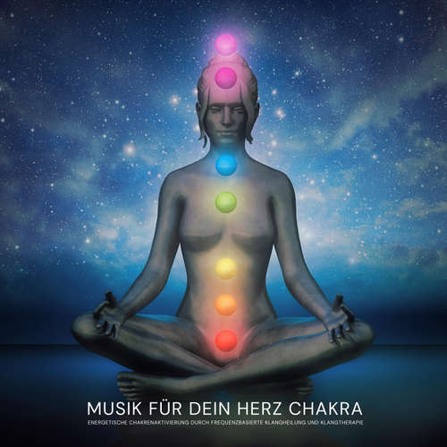 Hoerbuch Musik für dein Herz Chakra: Energetische Chakrenaktivierung durch frequenzbasierte Klangheilung und Klangtherapie - Chakra Balancing Music - Chakra Balancing Music