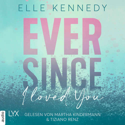 Hoerbuch Ever Since I Loved You - Avalon Bay, Teil 1 - Elle Kennedy - Martha Kindermann