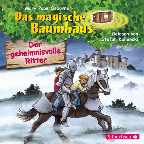 Hoerbuch Der geheimnisvolle Ritter (Das magische Baumhaus 2) - Mary Pope Osborne - Stefan Kaminski