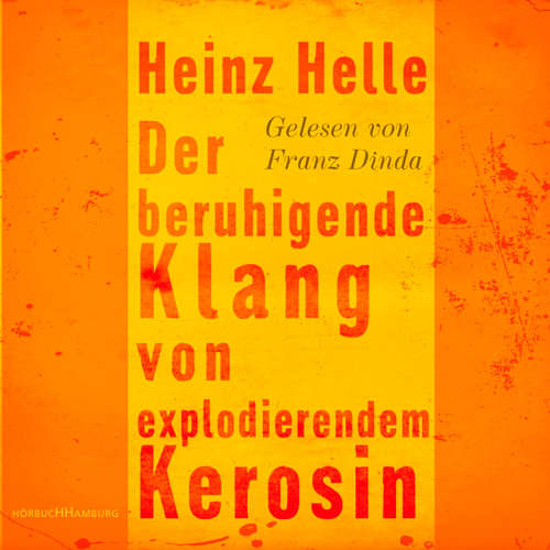 Hoerbuch Der beruhigende Klang von explodierendem Kerosin - Heinz Helle - Franz Dinda