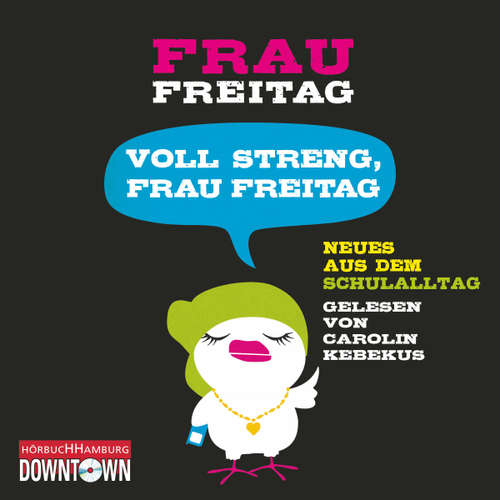 Hoerbuch Voll streng, Frau Freitag - Frau Freitag - Carolin Kebekus