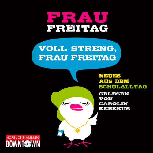 Hoerbuch Voll streng, Frau Freitag - Frau Freitag - Carolin Kebekus