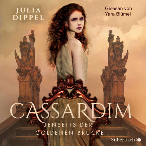 Hoerbuch Cassardim 1: Jenseits der goldenen Brücke - Julia Dippel - Yara Blümel