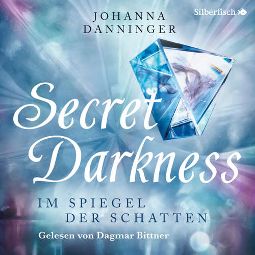 Hoerbuch Secret Elements: Secret Darkness. Im Spiegel der Schatten - Johanna Danninger - Dagmar Bittner
