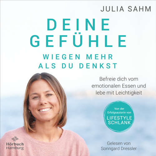 Hoerbuch Deine Gefühle wiegen mehr als du denkst - Julia Sahm - Sonngard Dressler