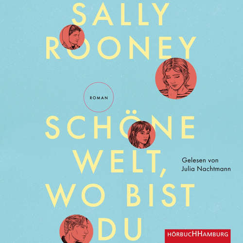 Hoerbuch Schöne Welt, wo bist du - Sally Rooney - Julia Nachtmann