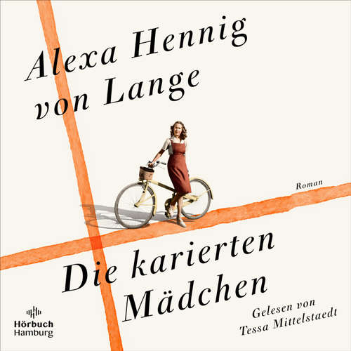 Hoerbuch Die karierten Mädchen (Heimkehr-Trilogie 1) - Alexa Hennig von Lange - Tessa Mittelstaedt
