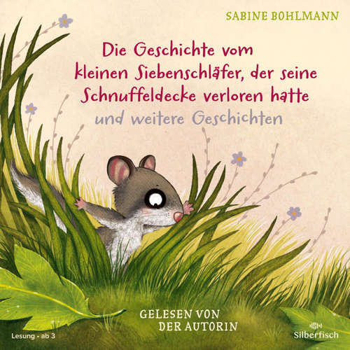 Hoerbuch Der kleine Siebenschläfer: Die Geschichte vom kleinen Siebenschläfer, der seine Schnuffeldecke verloren hatte, Die Geschichte vom kleinen Siebenschläfer, der dem Mond Gute Nacht sagen wollte, Wie geht der Schluckauf wieder weg? - Sabine Bohlmann - Sabine Bohlmann