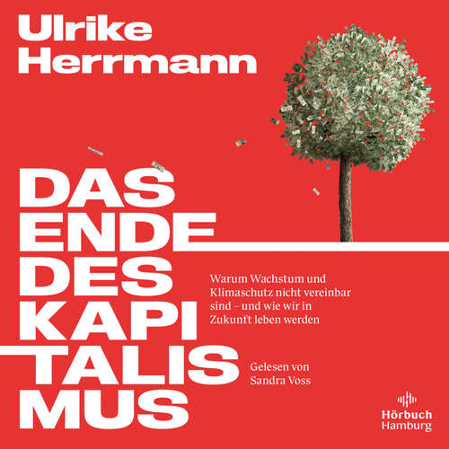 Hoerbuch Das Ende des Kapitalismus - Ulrike Herrmann - Sandra Voss