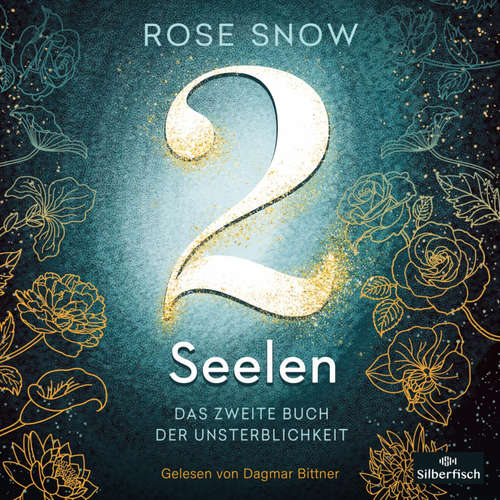 Hoerbuch Die Bücher der Unsterblichkeit 2: 2 Seelen. Das zweite Buch der Unsterblichkeit - Rose Snow - Dagmar Bittner