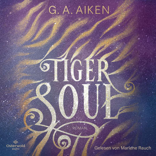 Hoerbuch Tiger Soul - G. A. Aiken - Marlene Rauch
