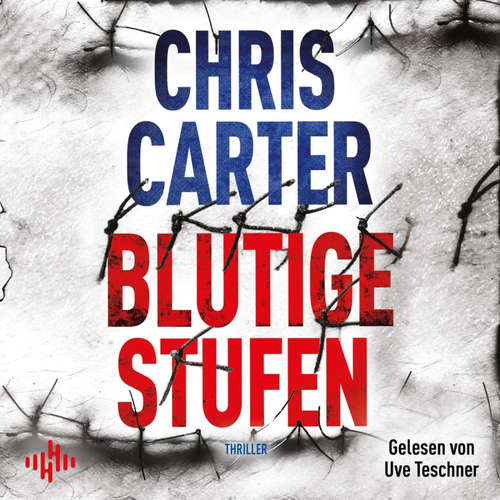Hoerbuch Blutige Stufen (Ein Hunter-und-Garcia-Thriller 12) - Chris Carter - Uve Teschner