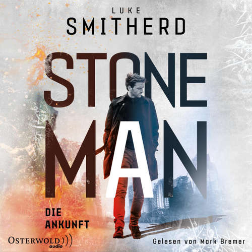 Hoerbuch Stone Man. Die Ankunft (Stone Man 1) - Luke Smitherd - Mark Bremer