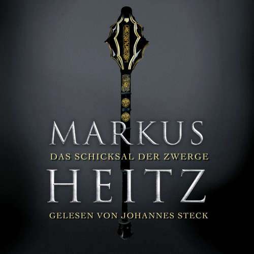 Hoerbuch Das Schicksal der Zwerge (Die Zwerge 4) - Markus Heitz - Johannes Steck