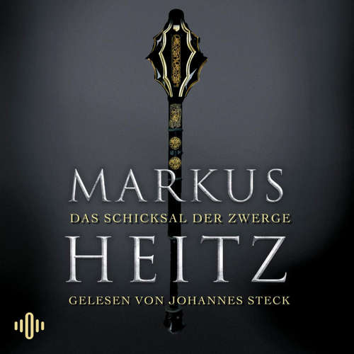 Hoerbuch Das Schicksal der Zwerge (Die Zwerge 4) - Markus Heitz - Johannes Steck