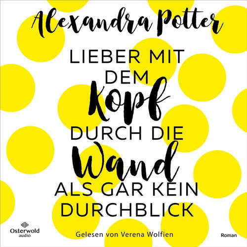 Hoerbuch Lieber mit dem Kopf durch die Wand als gar kein Durchblick - Alexandra Potter - Verena Wolfien