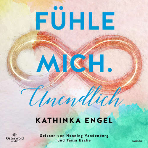 Hoerbuch Fühle mich. Unendlich (Finde-mich-Sequel) - Kathinka Engel - Tanja Esche