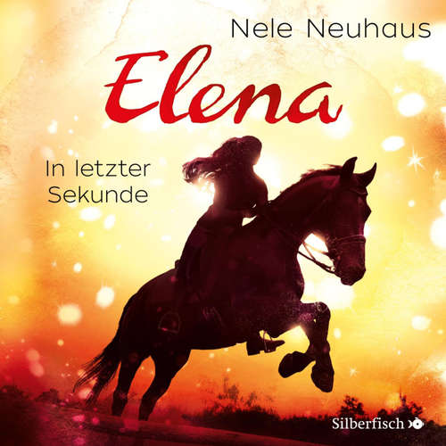 Hoerbuch Elena – Ein Leben für Pferde 7: In letzter Sekunde - Nele Neuhaus - Vanida Karun