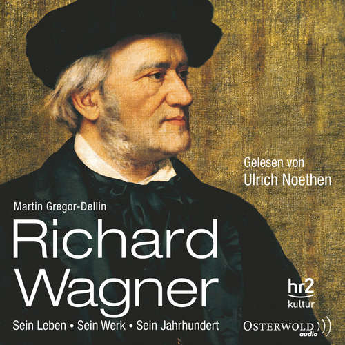 Hoerbuch Richard Wagner - Martin Gregor-Dellin - Ulrich Noethen