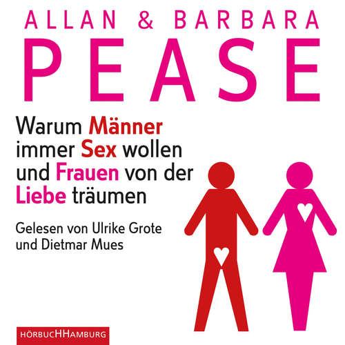 Hoerbuch Warum Männer immer Sex wollen und Frauen von der Liebe träumen - Allan Pease - Ulrike Grote