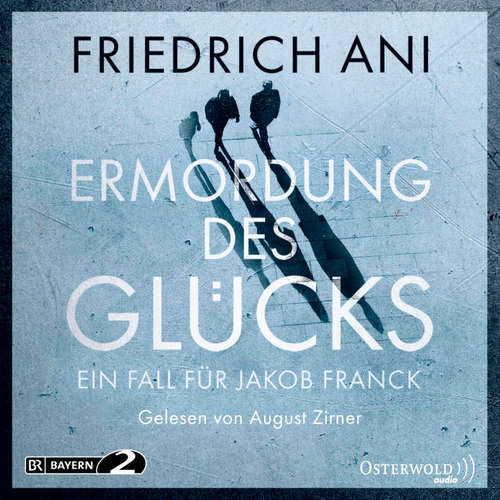 Hoerbuch Ermordung des Glücks - Friedrich Ani - August Zirner