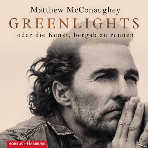 Hoerbuch Greenlights - Matthew McConaughey - Mark Bremer