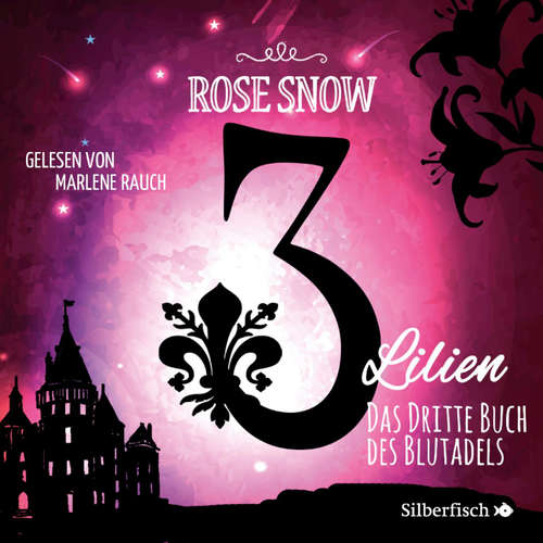 Hoerbuch 3 Lilien 3: Das dritte Buch des Blutadels - Rose Snow - Marlene Rauch