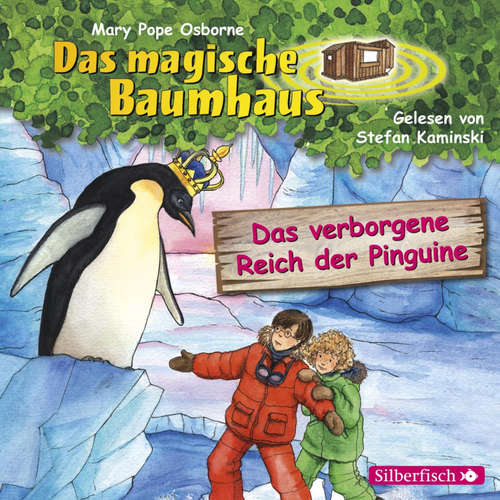 Hoerbuch Das verborgene Reich der Pinguine  (Das magische Baumhaus 38) - Mary Pope Osborne - Stefan Kaminski