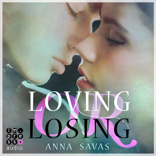 Hoerbuch Loving or Losing. Als du in mein Leben kamst - Anna Savas - Hannah Baus