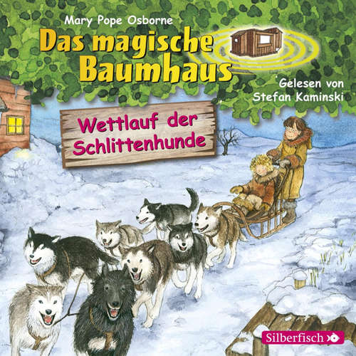 Hoerbuch Wettlauf der Schlittenhunde (Das magische Baumhaus 52) - Mary Pope Osborne - Stefan Kaminski