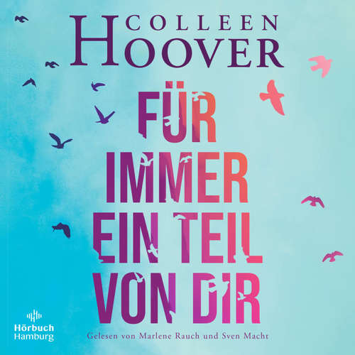 Hoerbuch Für immer ein Teil von dir - Colleen Hoover - Marlene Rauch