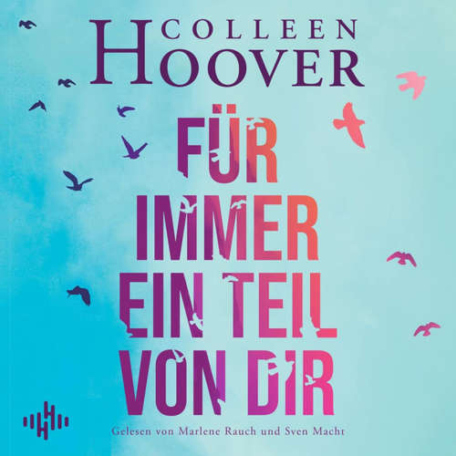 Hoerbuch Für immer ein Teil von dir - Colleen Hoover - Marlene Rauch