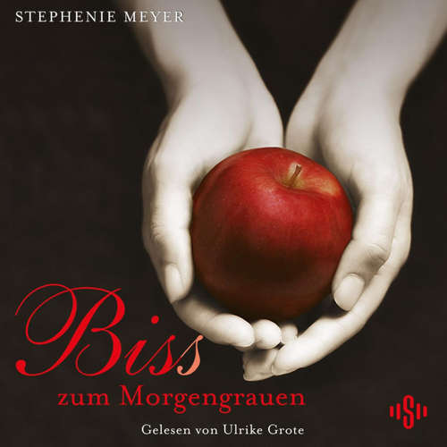 Hoerbuch Bella und Edward 1: Biss zum Morgengrauen - Stephenie Meyer - Ulrike Grote