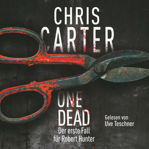 Hoerbuch One Dead (Ein Hunter-und-Garcia-Thriller) - Chris Carter - Uve Teschner